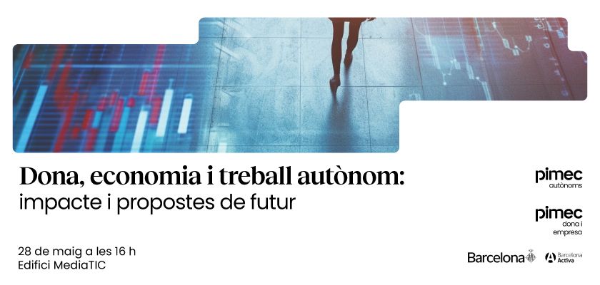 Jornada LIDERA – PIMEC: Dona, economia i treball autònom: impacte i propostes de futur